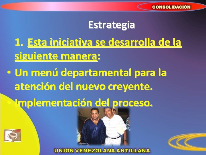 Estrategia 1. Esta iniciativa se desarrolla de la siguiente manera: • Un menú departamental