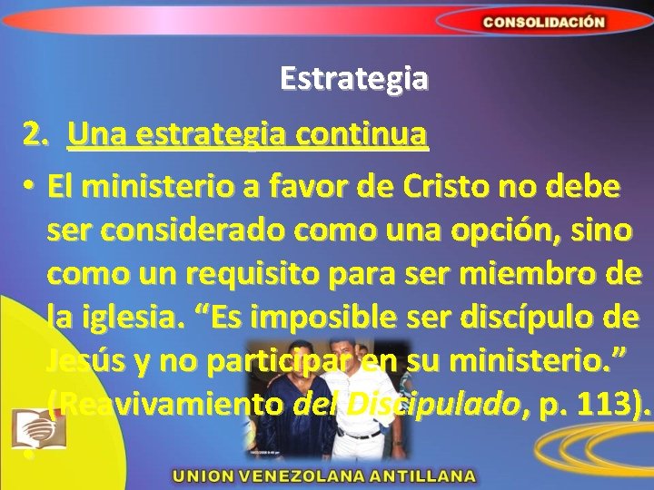 Estrategia 2. Una estrategia continua • El ministerio a favor de Cristo no debe