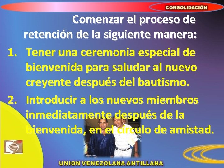 Comenzar el proceso de retención de la siguiente manera: 1. Tener una ceremonia especial