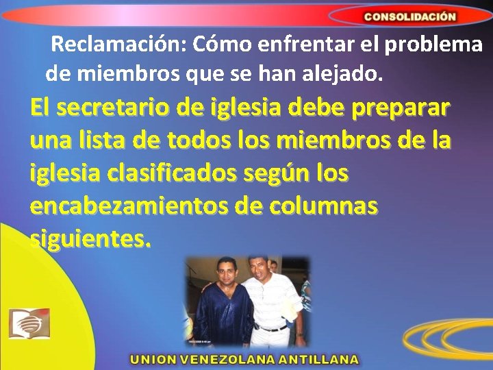 Reclamación: Cómo enfrentar el problema de miembros que se han alejado. El secretario de