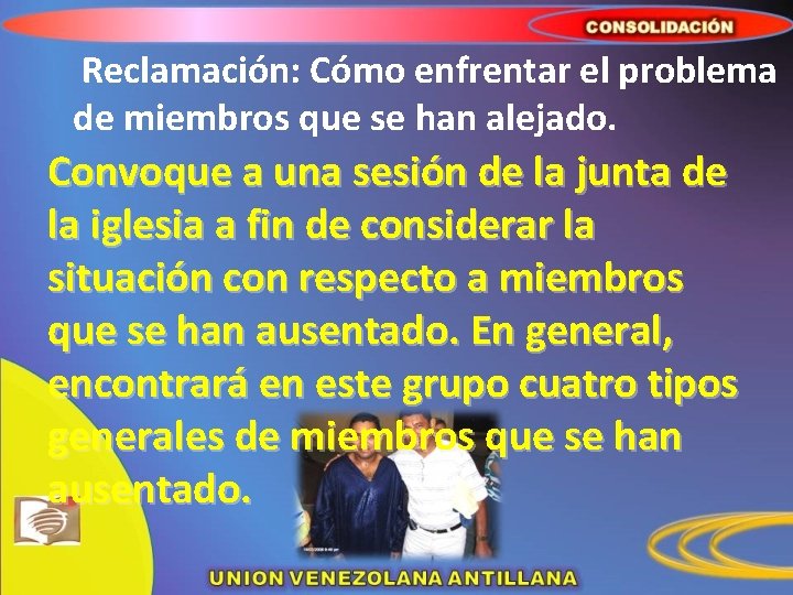 Reclamación: Cómo enfrentar el problema de miembros que se han alejado. Convoque a una