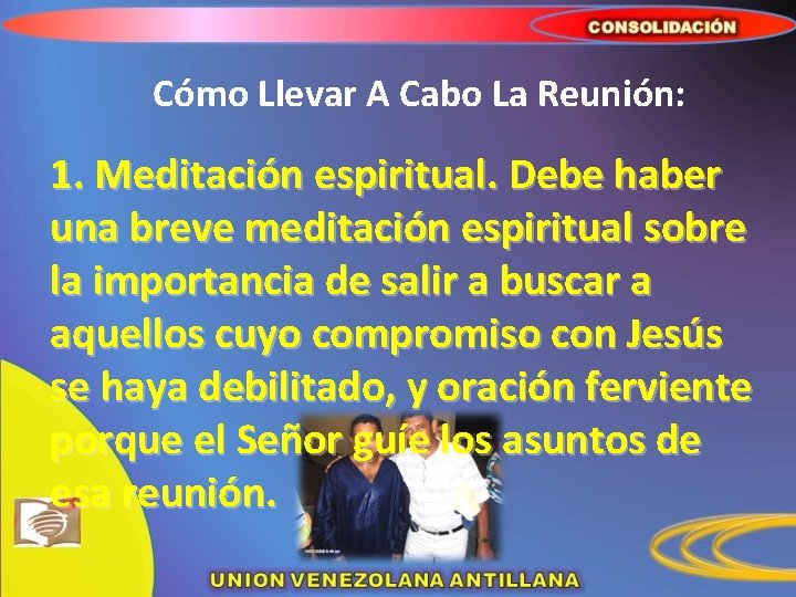 Cómo Llevar A Cabo La Reunión: 1. Meditación espiritual. Debe haber una breve meditación