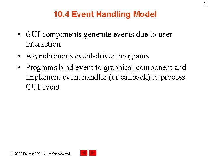 11 10. 4 Event Handling Model • GUI components generate events due to user