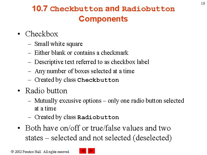 10. 7 Checkbutton and Radiobutton Components • Checkbox – – – Small white square