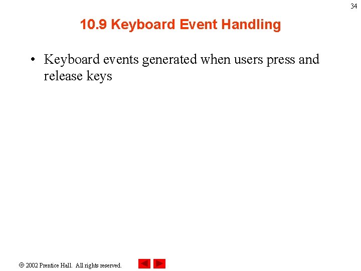 34 10. 9 Keyboard Event Handling • Keyboard events generated when users press and