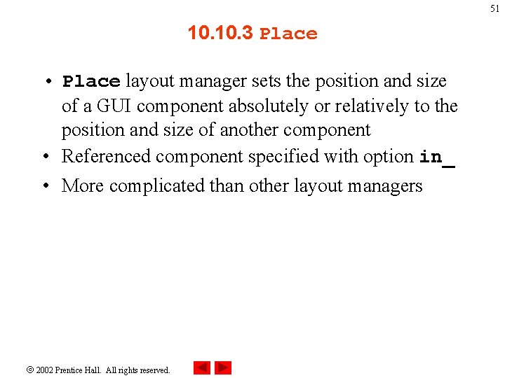 51 10. 3 Place • Place layout manager sets the position and size of