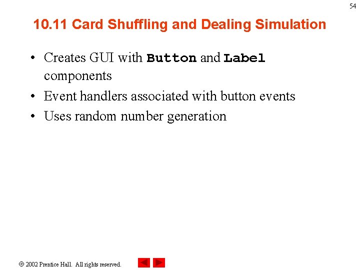 54 10. 11 Card Shuffling and Dealing Simulation • Creates GUI with Button and