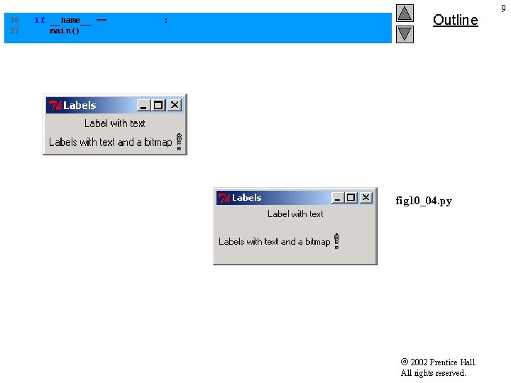 36 37 if __name__ == "__main__": main() Outline fig 10_04. py 2002 Prentice Hall.