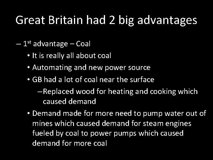 Great Britain had 2 big advantages – 1 st advantage – Coal • It