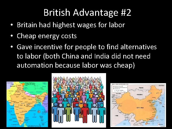 British Advantage #2 • Britain had highest wages for labor • Cheap energy costs