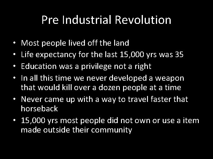 Pre Industrial Revolution Most people lived off the land Life expectancy for the last