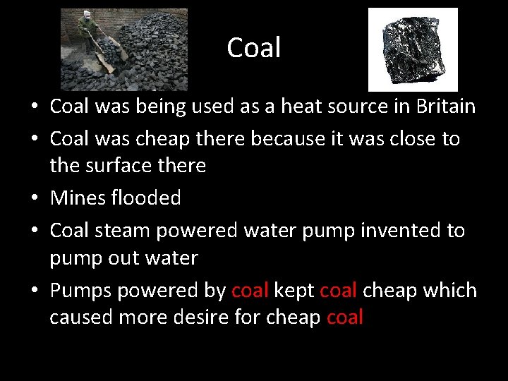 Coal • Coal was being used as a heat source in Britain • Coal