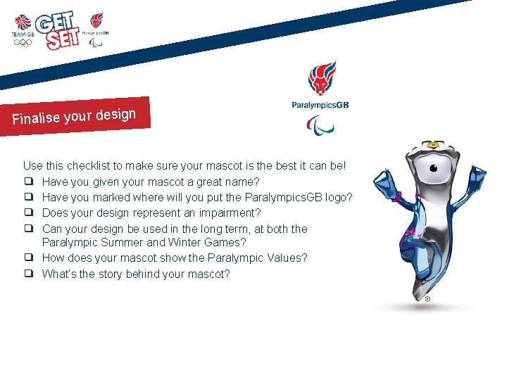 Finalise your design Use this checklist to make sure your mascot is the best