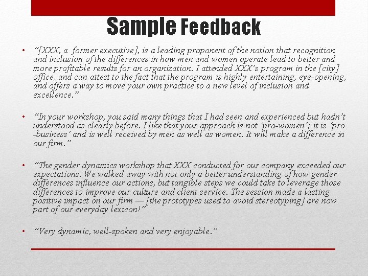 Sample Feedback • “[XXX, a former executive], is a leading proponent of the notion