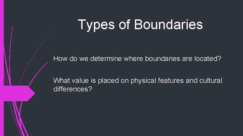 Types of Boundaries How do we determine where boundaries are located? What value is