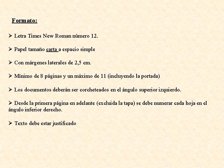 Formato: Ø Letra Times New Roman número 12. Ø Papel tamaño carta a espacio