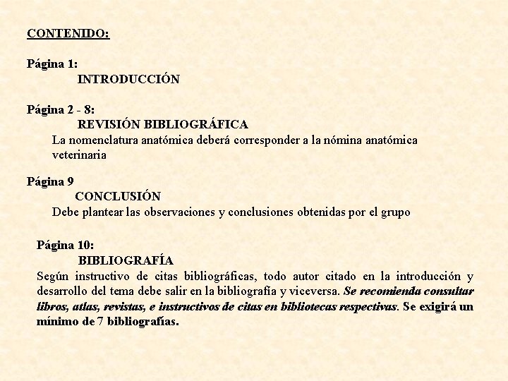 CONTENIDO: Página 1: INTRODUCCIÓN Página 2 - 8: REVISIÓN BIBLIOGRÁFICA La nomenclatura anatómica deberá