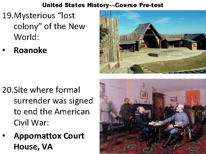 United States History—Course Pre-test 19. Mysterious “lost colony” of the New World: • Roanoke