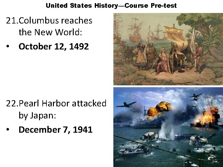 United States History—Course Pre-test 21. Columbus reaches the New World: • October 12, 1492