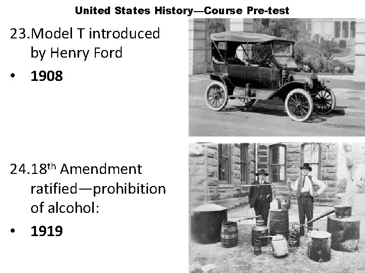 United States History—Course Pre-test 23. Model T introduced by Henry Ford • 1908 24.