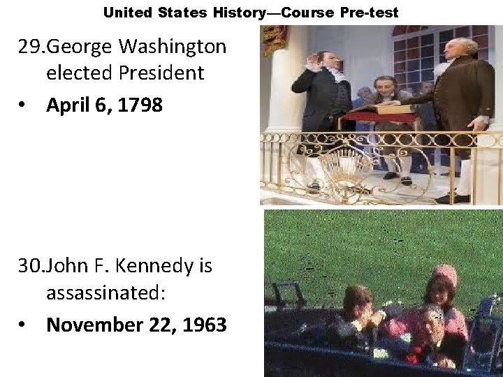 United States History—Course Pre-test 29. George Washington elected President • April 6, 1798 30.