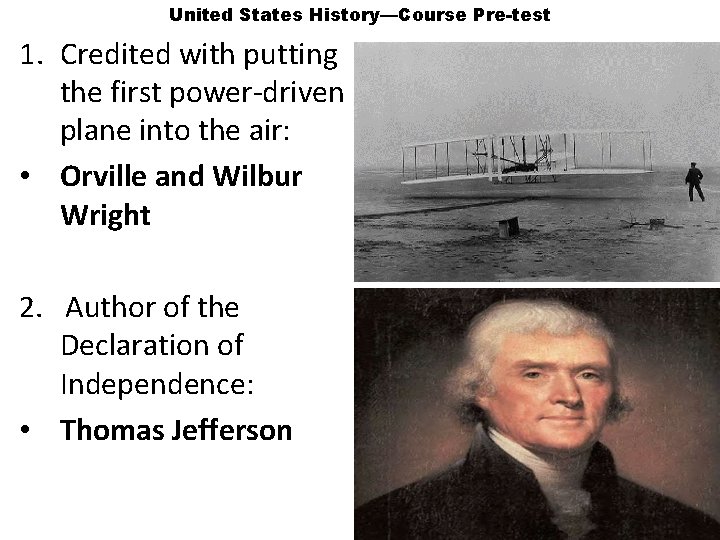 United States History—Course Pre-test 1. Credited with putting the first power-driven plane into the