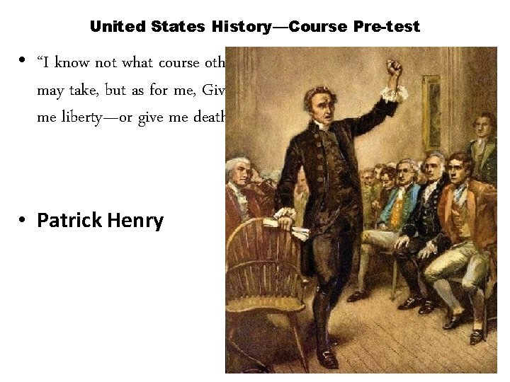 United States History—Course Pre-test • “I know not what course others may take, but