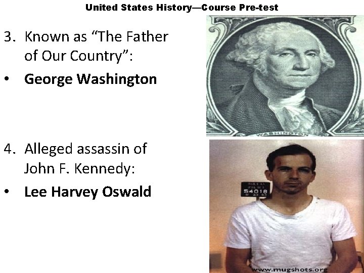 United States History—Course Pre-test 3. Known as “The Father of Our Country”: • George
