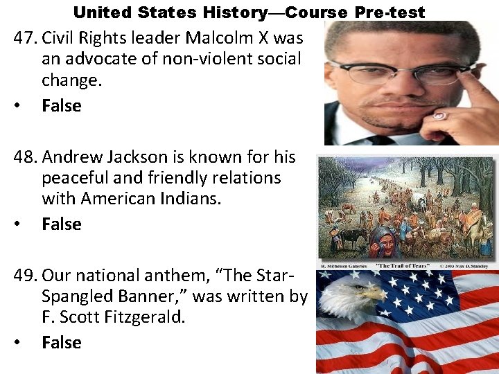 United States History—Course Pre-test 47. Civil Rights leader Malcolm X was an advocate of