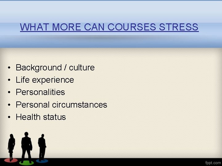 WHAT MORE CAN COURSES STRESS • • • Background / culture Life experience Personalities