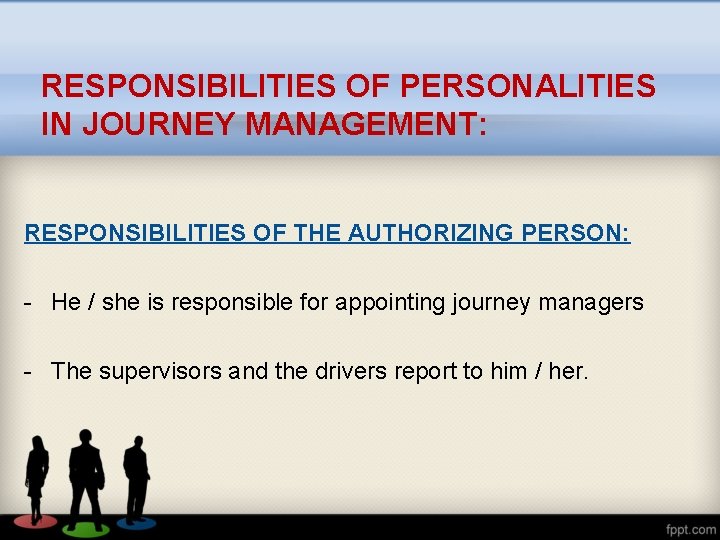 RESPONSIBILITIES OF PERSONALITIES IN JOURNEY MANAGEMENT: RESPONSIBILITIES OF THE AUTHORIZING PERSON: - He /