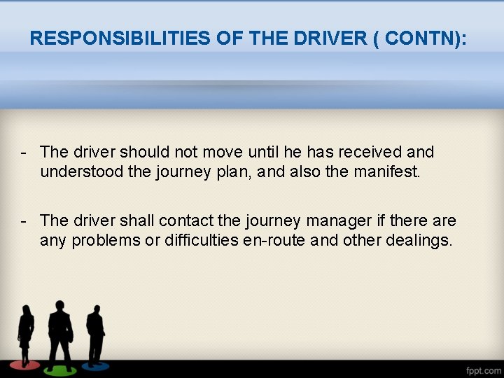 RESPONSIBILITIES OF THE DRIVER ( CONTN): - The driver should not move until he