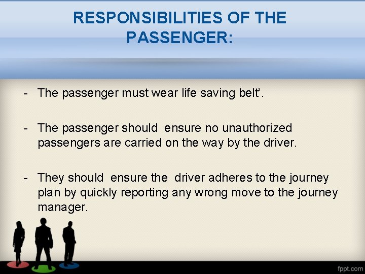 RESPONSIBILITIES OF THE PASSENGER: - The passenger must wear life saving belt’. - The