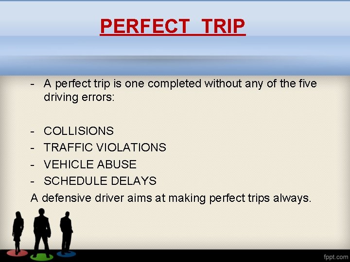 PERFECT TRIP - A perfect trip is one completed without any of the five