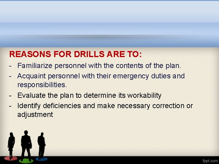 REASONS FOR DRILLS ARE TO: - Familiarize personnel with the contents of the plan.