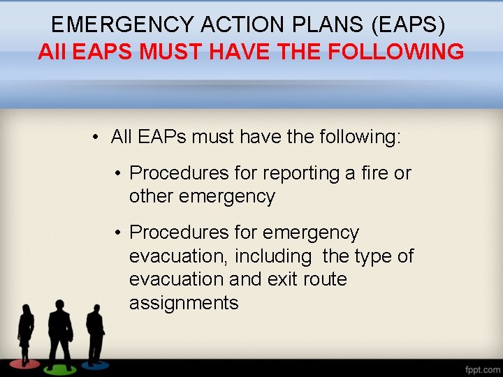 EMERGENCY ACTION PLANS (EAPS) All EAPS MUST HAVE THE FOLLOWING • All EAPs must