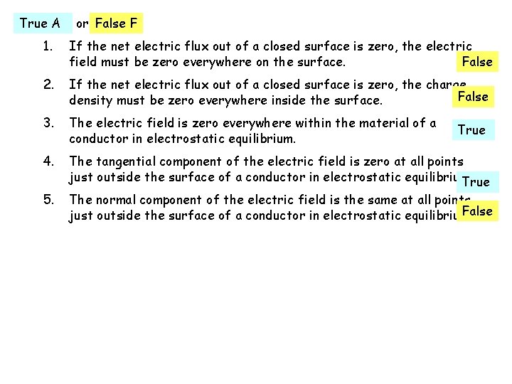 True A or False? False F 1. If the net electric flux out of