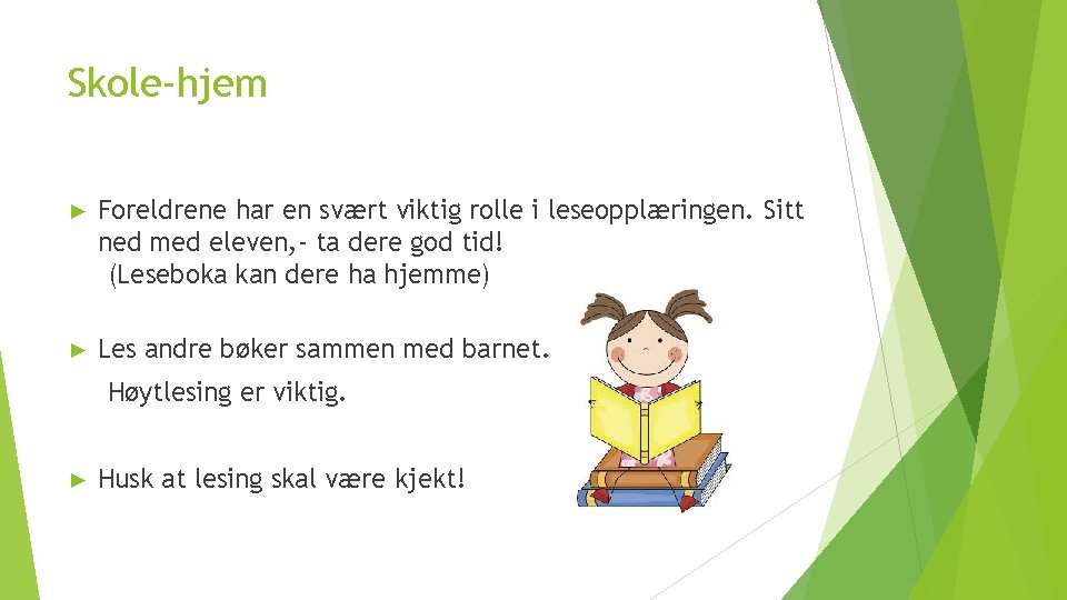 Skole-hjem ► Foreldrene har en svært viktig rolle i leseopplæringen. Sitt ned med eleven,