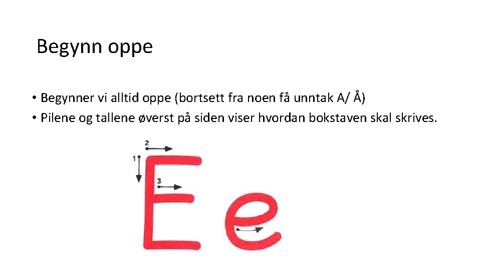 Begynn oppe • Begynner vi alltid oppe (bortsett fra noen få unntak A/ Å)