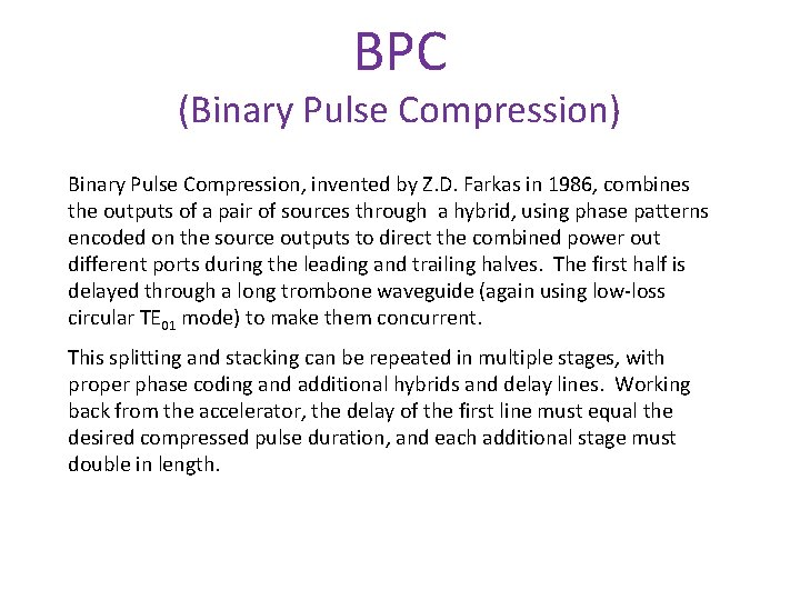 BPC (Binary Pulse Compression) Binary Pulse Compression, invented by Z. D. Farkas in 1986,