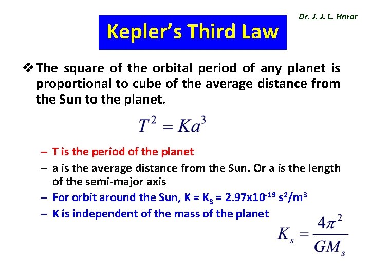Kepler’s Third Law Dr. J. J. L. Hmar v The square of the orbital