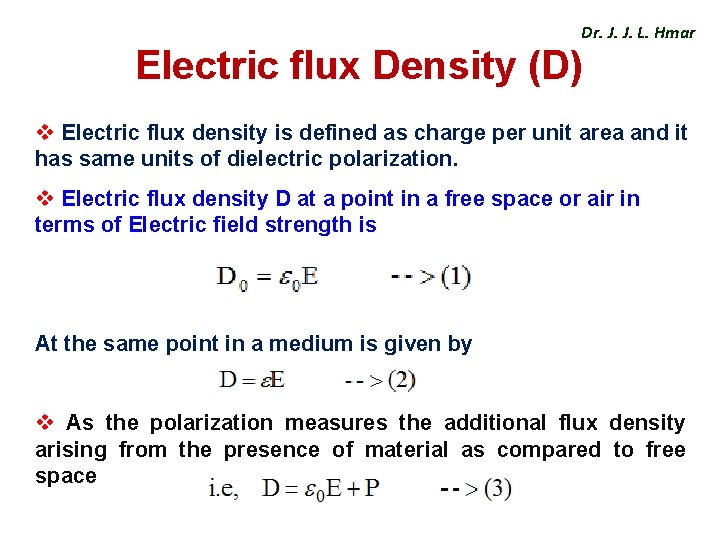 Dr. J. J. L. Hmar Electric flux Density (D) v Electric flux density is