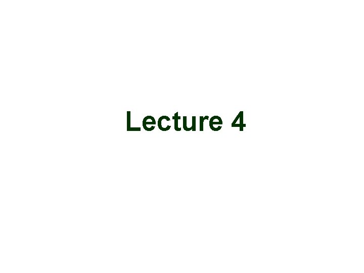 Lecture 4 