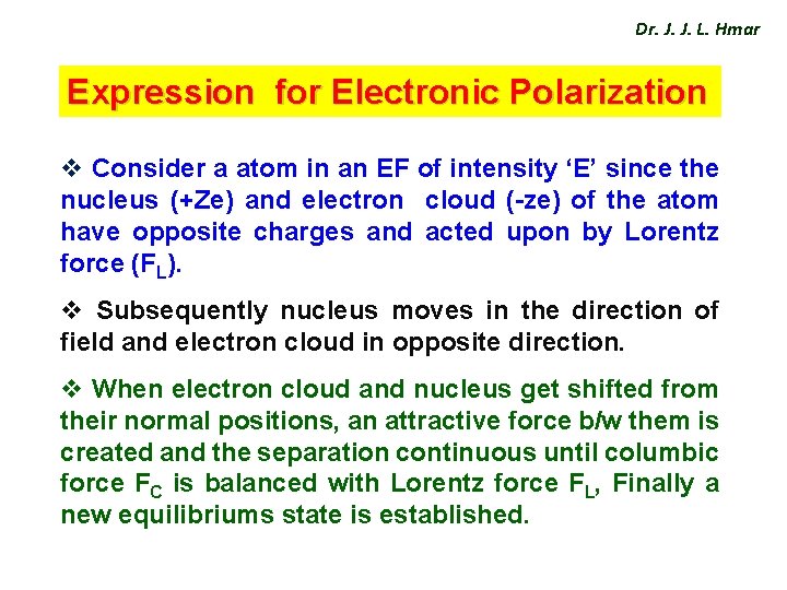 Dr. J. J. L. Hmar Expression for Electronic Polarization v Consider a atom in