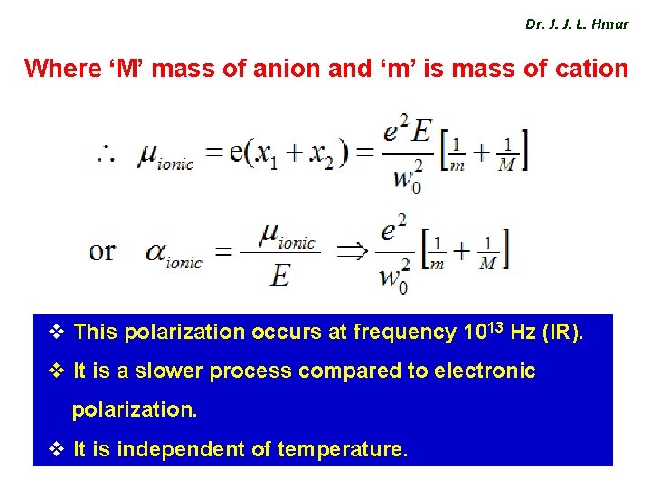 Dr. J. J. L. Hmar Where ‘M’ mass of anion and ‘m’ is mass