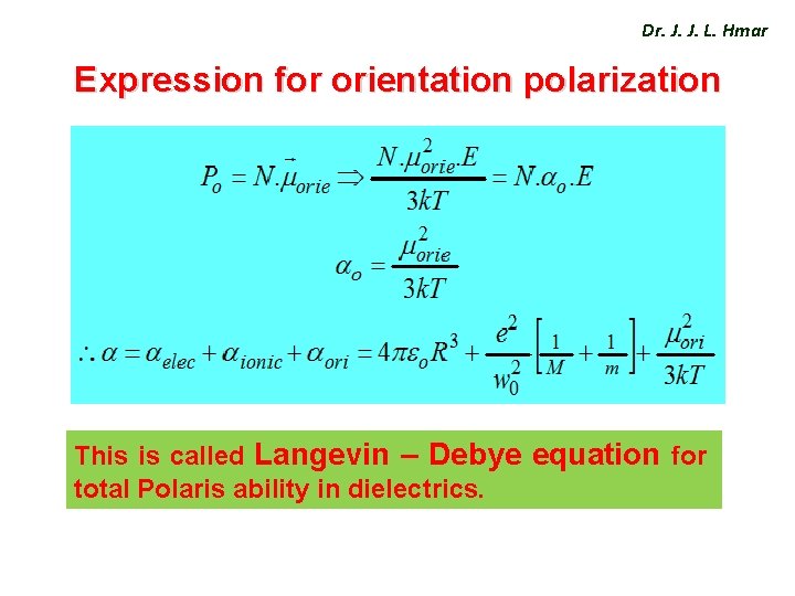 Dr. J. J. L. Hmar Expression for orientation polarization This is called Langevin –