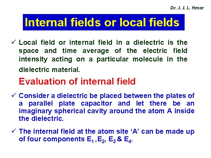 Dr. J. J. L. Hmar Internal fields or local fields ü Local field or