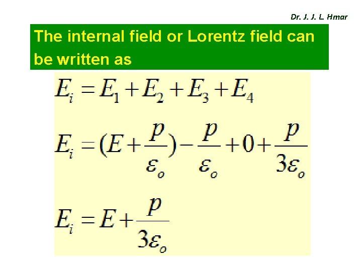 Dr. J. J. L. Hmar The internal field or Lorentz field can be written