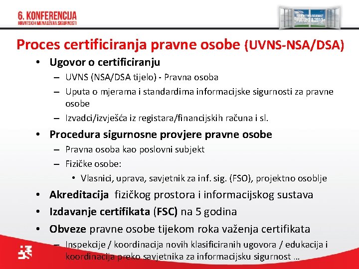 Proces certificiranja pravne osobe (UVNS-NSA/DSA) • Ugovor o certificiranju – UVNS (NSA/DSA tijelo) -