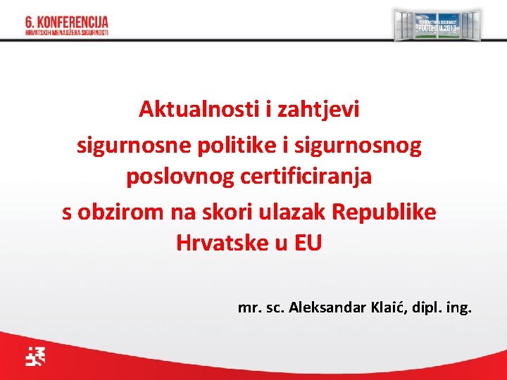 Aktualnosti i zahtjevi sigurnosne politike i sigurnosnog poslovnog certificiranja s obzirom na skori ulazak